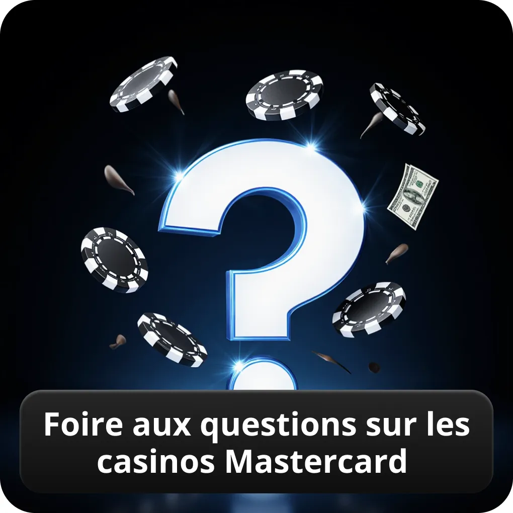 Foire aux questions sur les casinos Mastercard